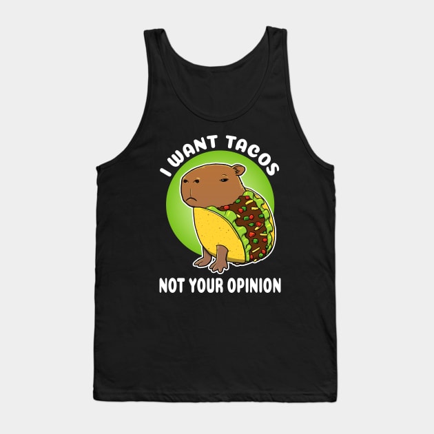 I want tacos not your opinion Cartoon Capybara Taco Tank Top by capydays